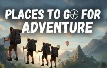 Places to Go for Adventure
